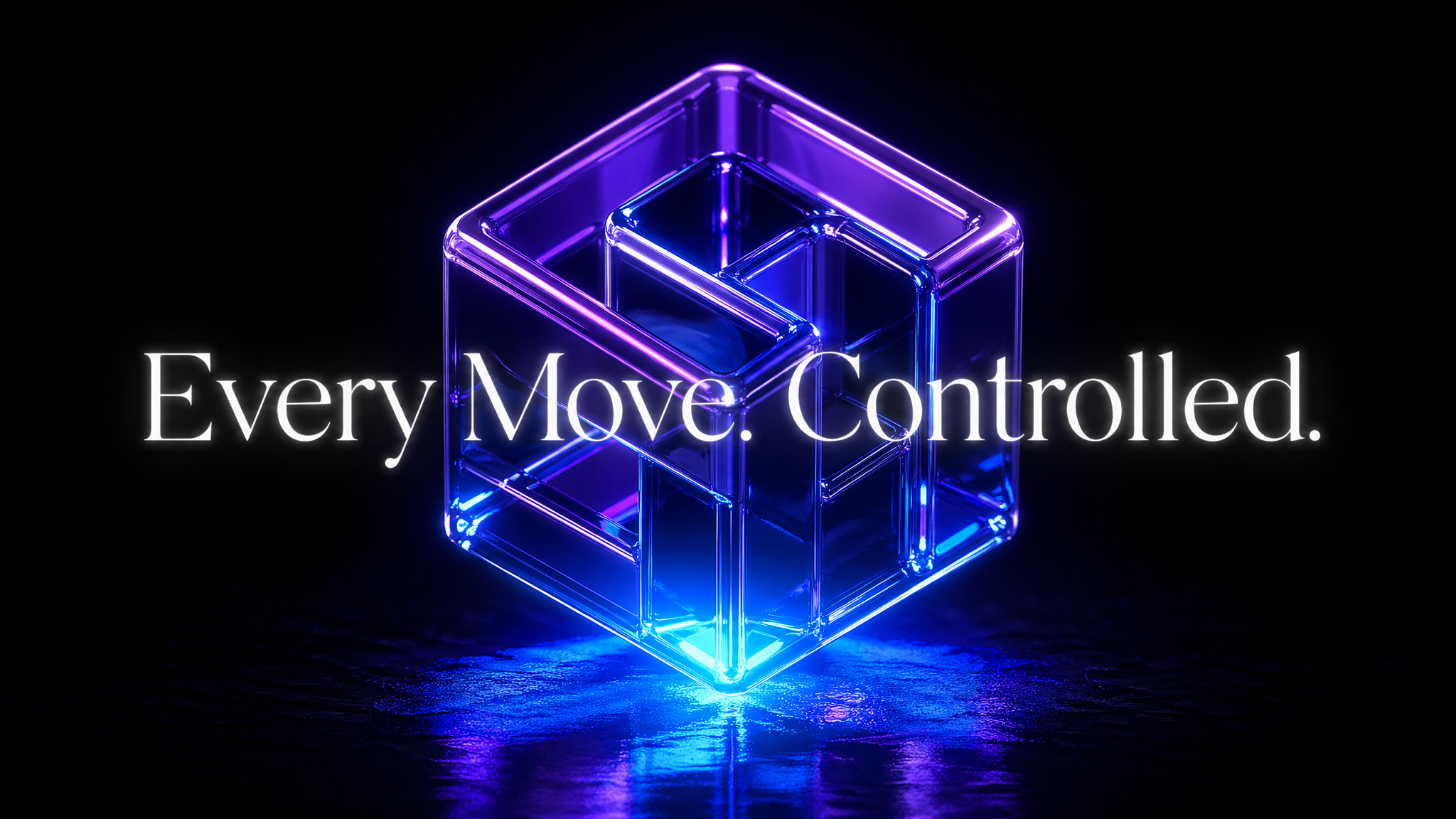 Every Move. Controlled.